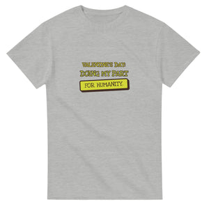 Valentine's Day: Doing My Part For Humanity — ash unisex t-shirt