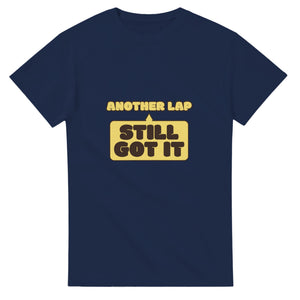 Another Lap: Still Got It — navy unisex t-shirt