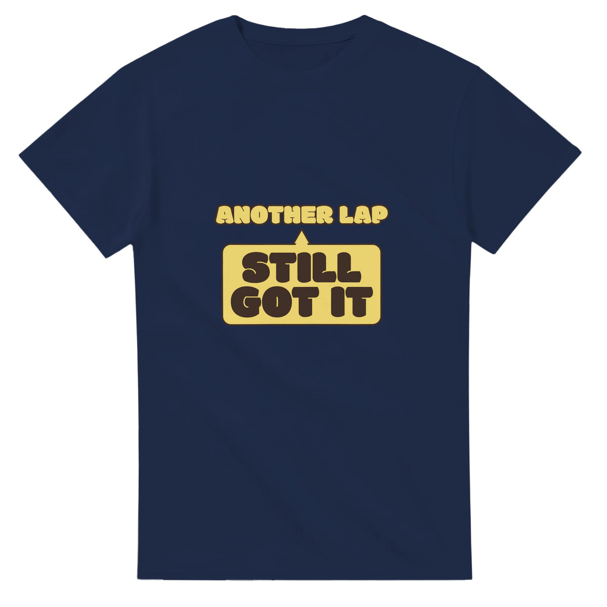 Another Lap: Still Got It — navy unisex t-shirt