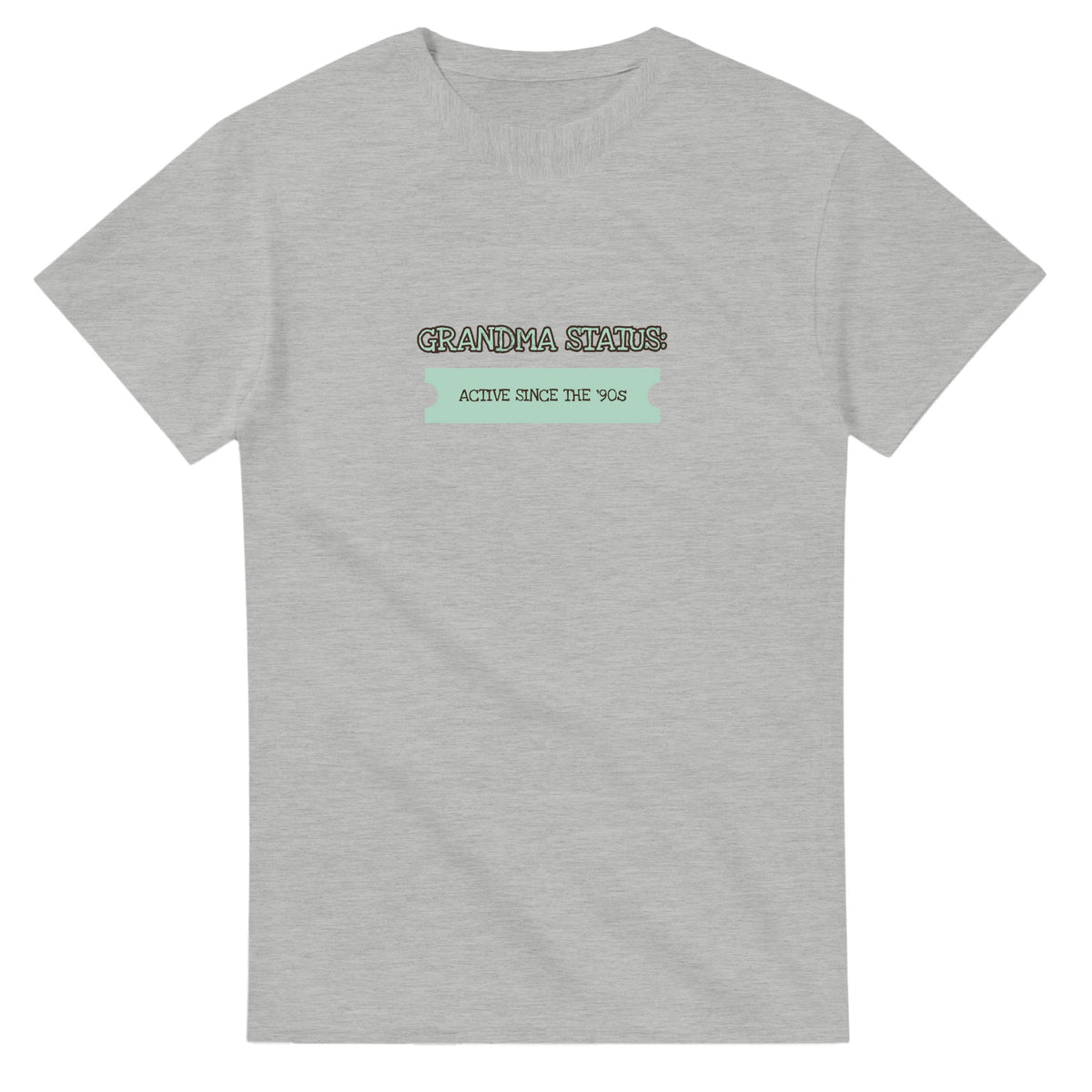 Grandma Status: Active Since The ’90s — ash unisex t-shirt