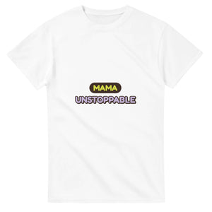 Mama: Unstoppable — white unisex t-shirt