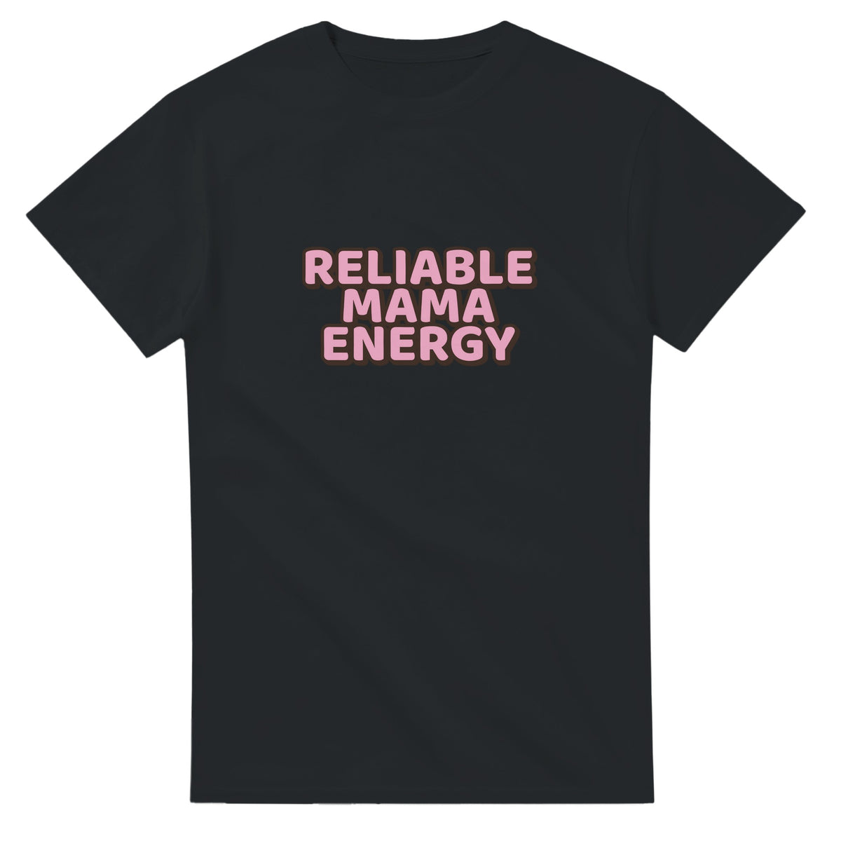 Reliable Mama Energy — black unisex t-shirt