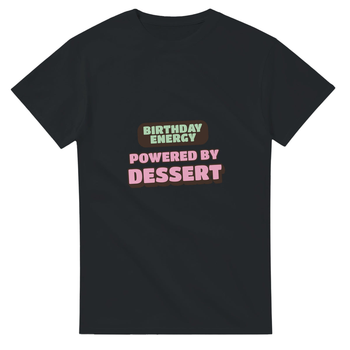 Birthday Energy Powered By Dessert — black unisex t-shirt