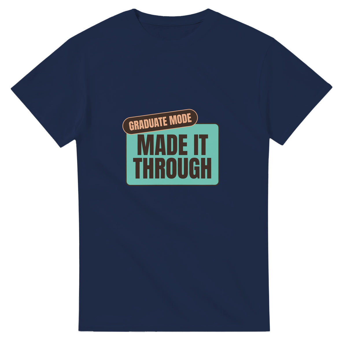 Graduate Mode: Made It Through — navy unisex t-shirt