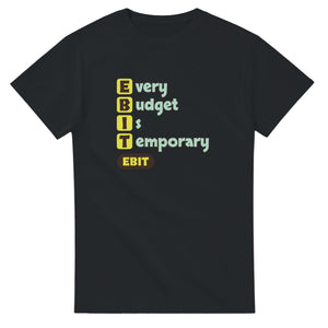 Every Budget Is Temporary — black unisex t-shirt