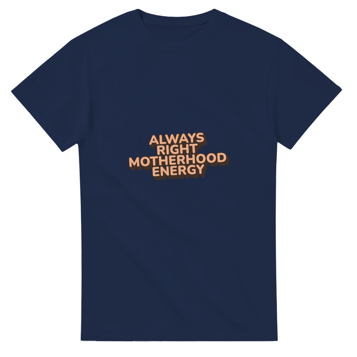 Always Right Motherhood Energy — navy unisex t-shirt