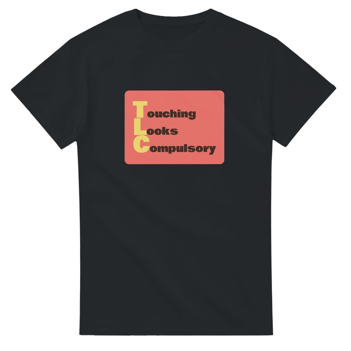 Touching Looks Compulsory — black unisex t-shirt