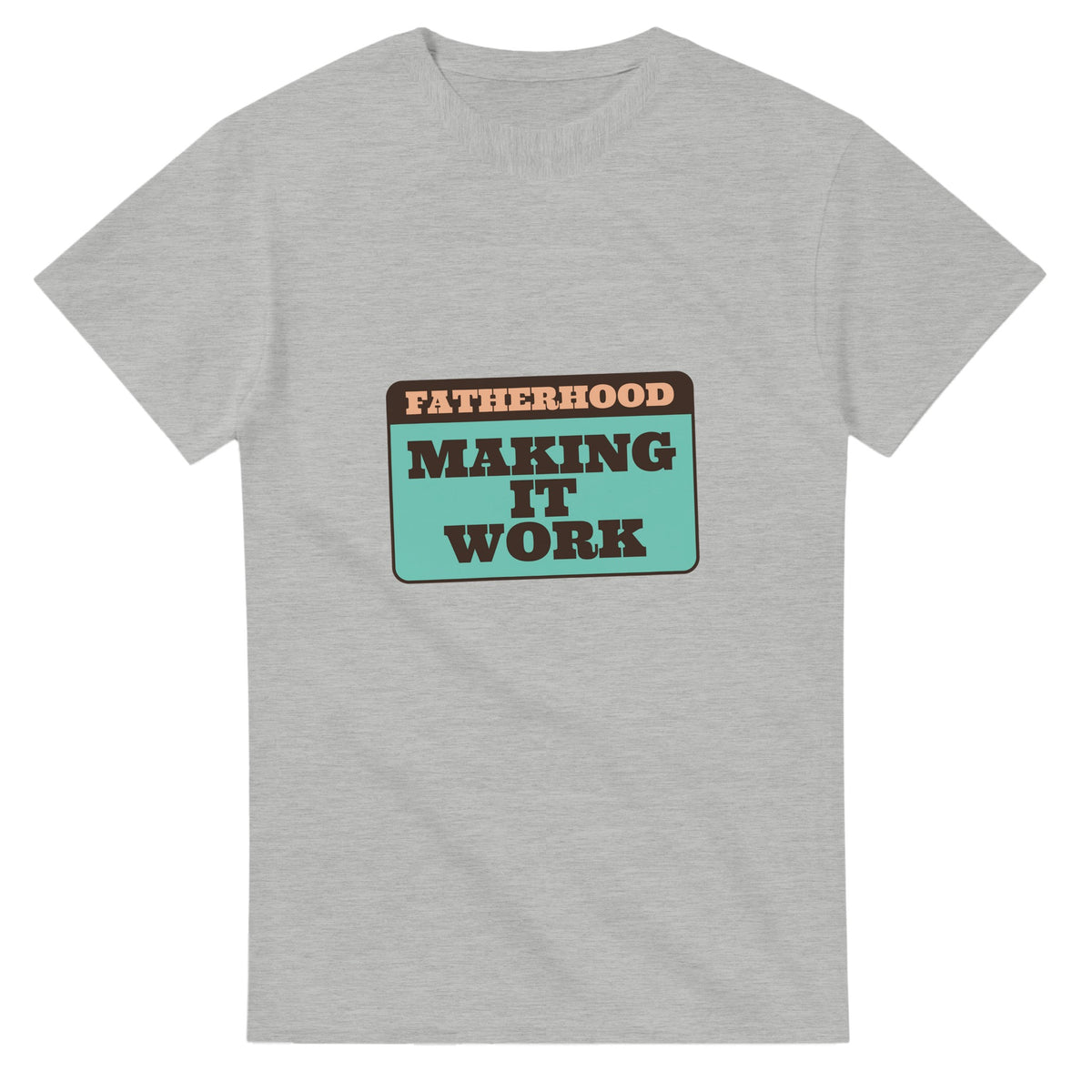 Fatherhood: Making It Work — ash unisex t-shirt