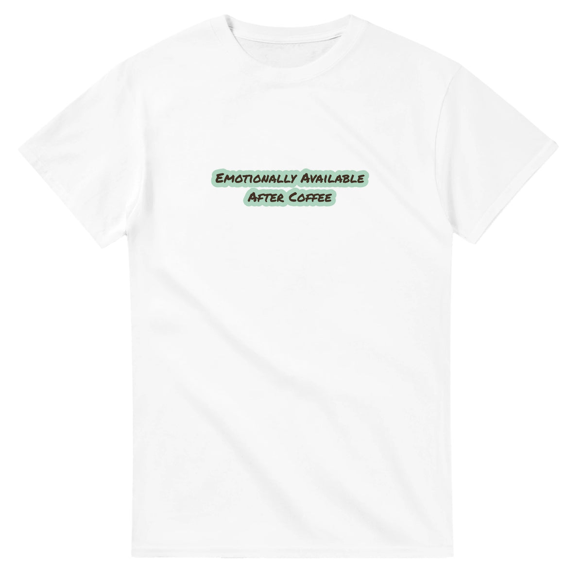 Emotionally Available After Coffee — white unisex t-shirt