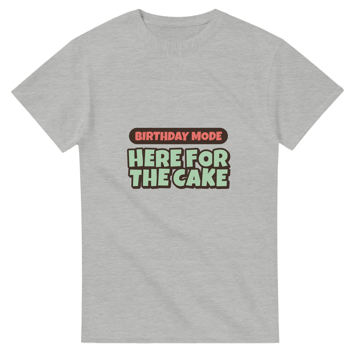 Birthday Mode: Here For The Cake — ash unisex t-shirt