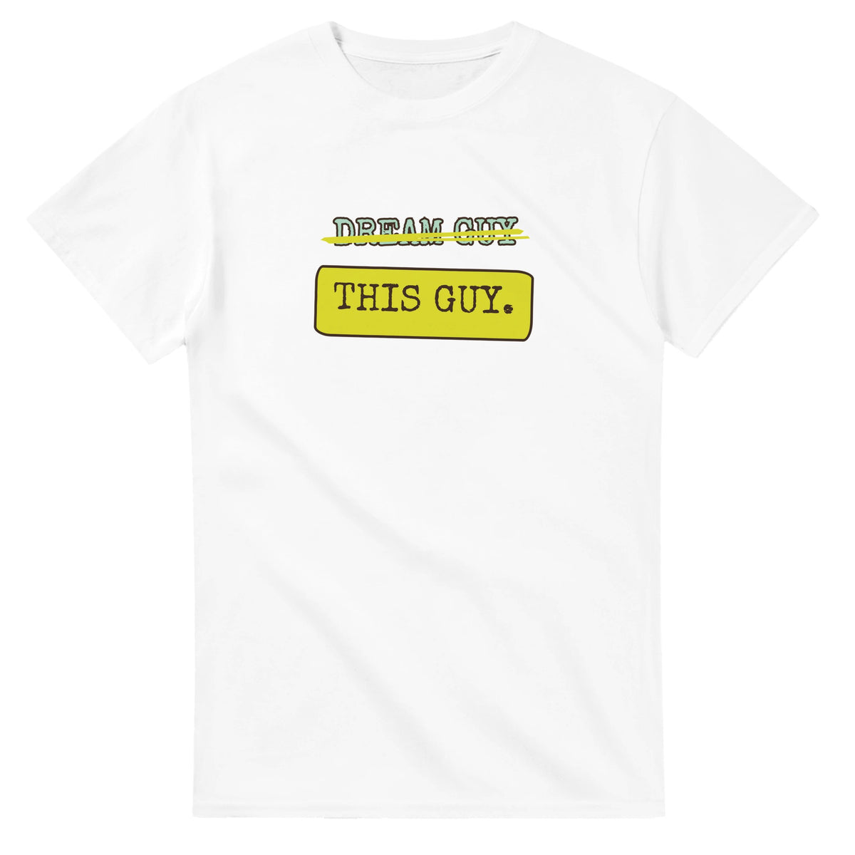 Dream Guy → This Guy — white unisex t-shirt