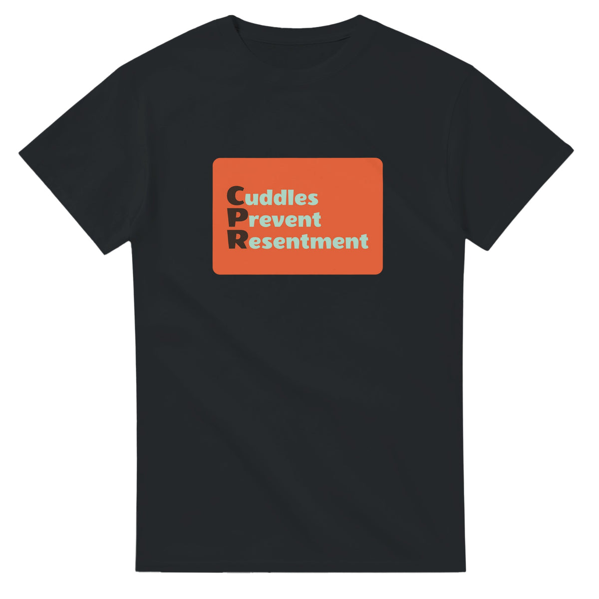 Cuddles Prevent Resentment — black unisex t-shirt