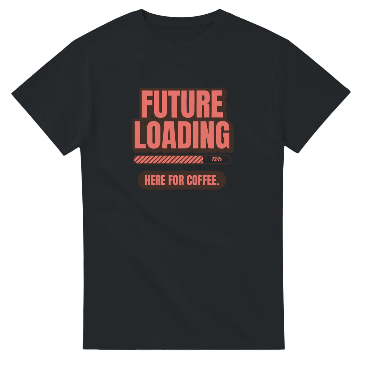 Future Loading. Here For Coffee — black unisex t-shirt