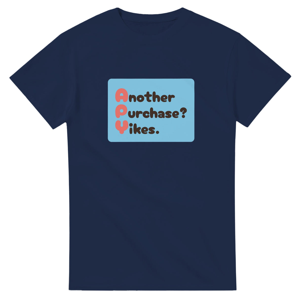 Another Purchase? Yikes. — navy unisex t-shirt