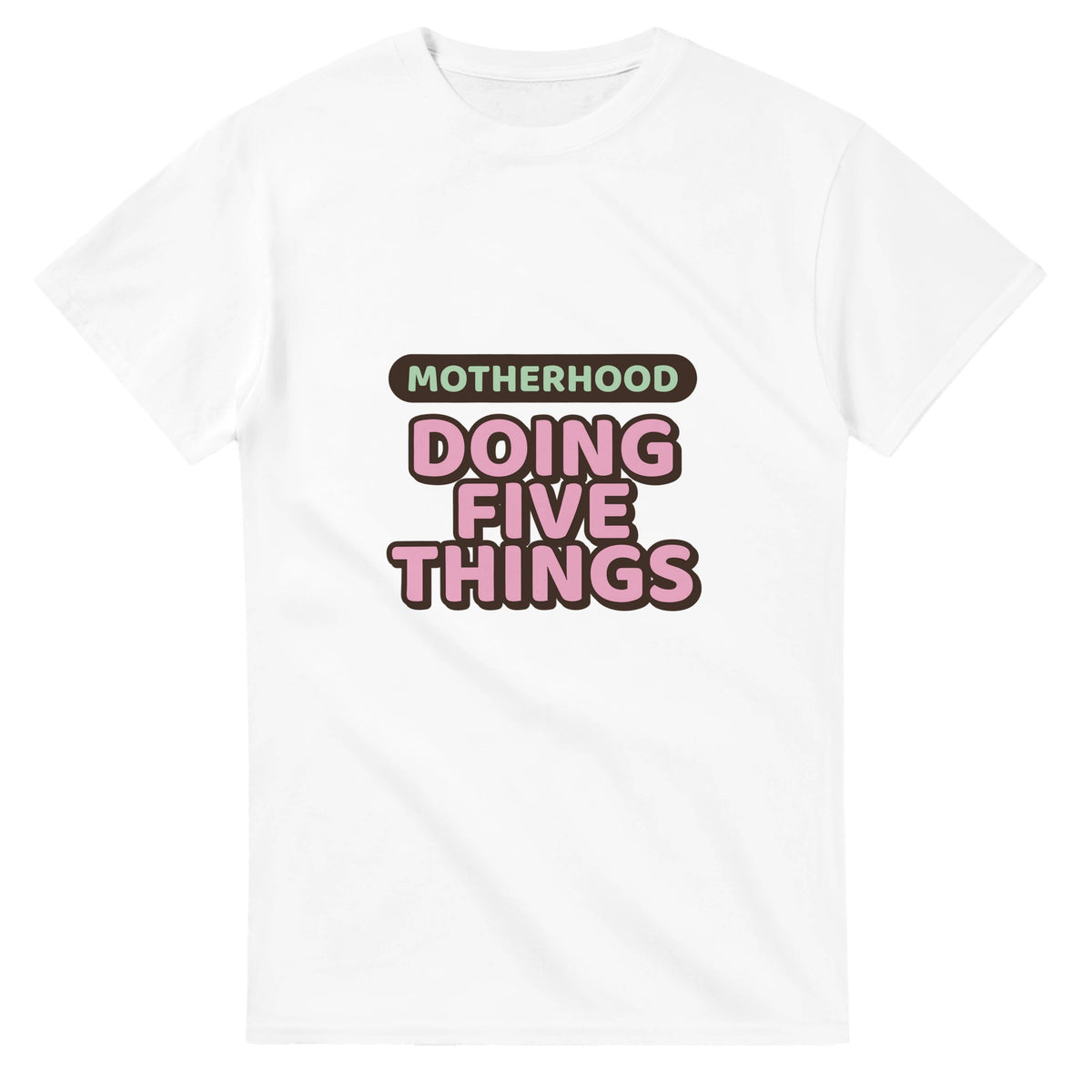Motherhood: Doing Five Things — white unisex t-shirt