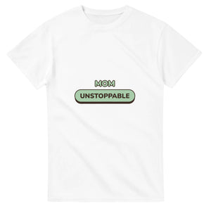 Mom: Unstoppable — white unisex t-shirt