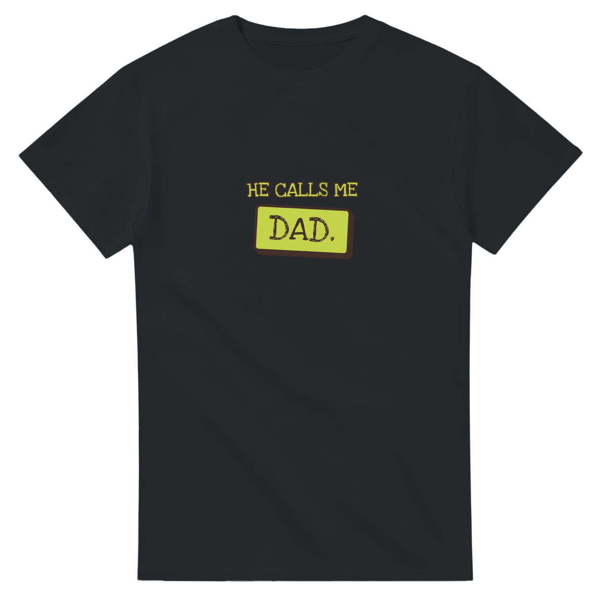 He Calls Me Dad — black unisex t-shirt