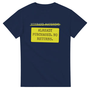 Husband Material → Already Purchased. No Returns — navy unisex t-shirt