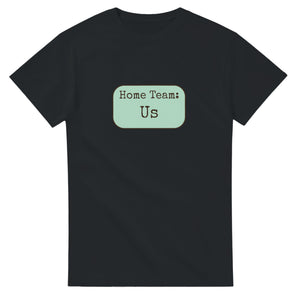 Home Team: Us — black unisex t-shirt