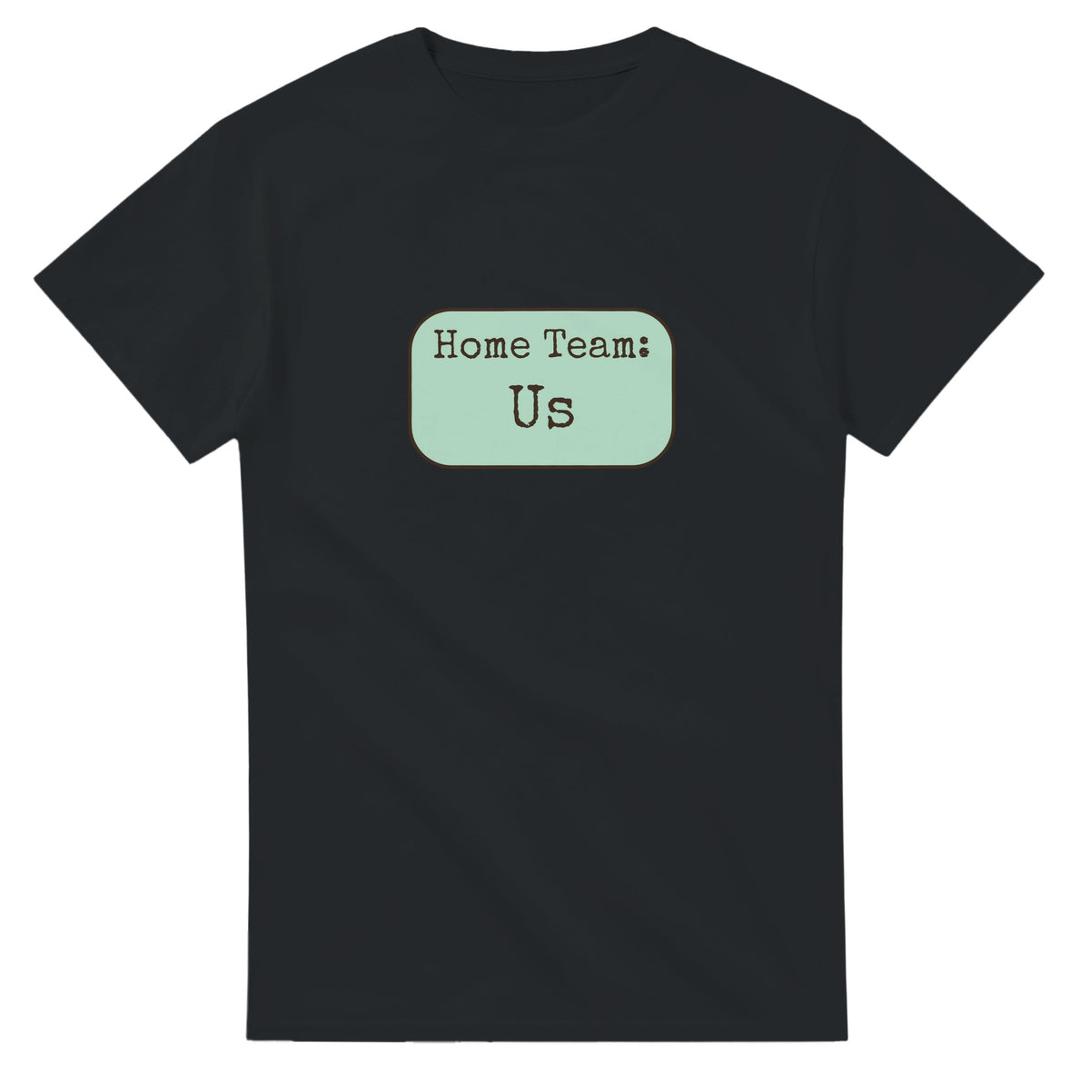 Home Team: Us — black unisex t-shirt