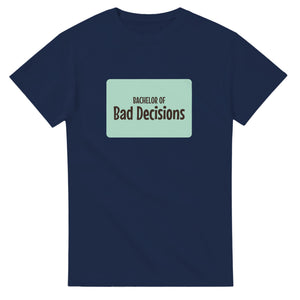 Bachelor of Bad Decisions — navy unisex t-shirt