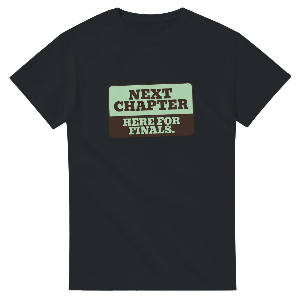 Next Chapter. Here For Finals — black unisex t-shirt