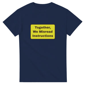 Together, We Misread Instructions — navy unisex t-shirt