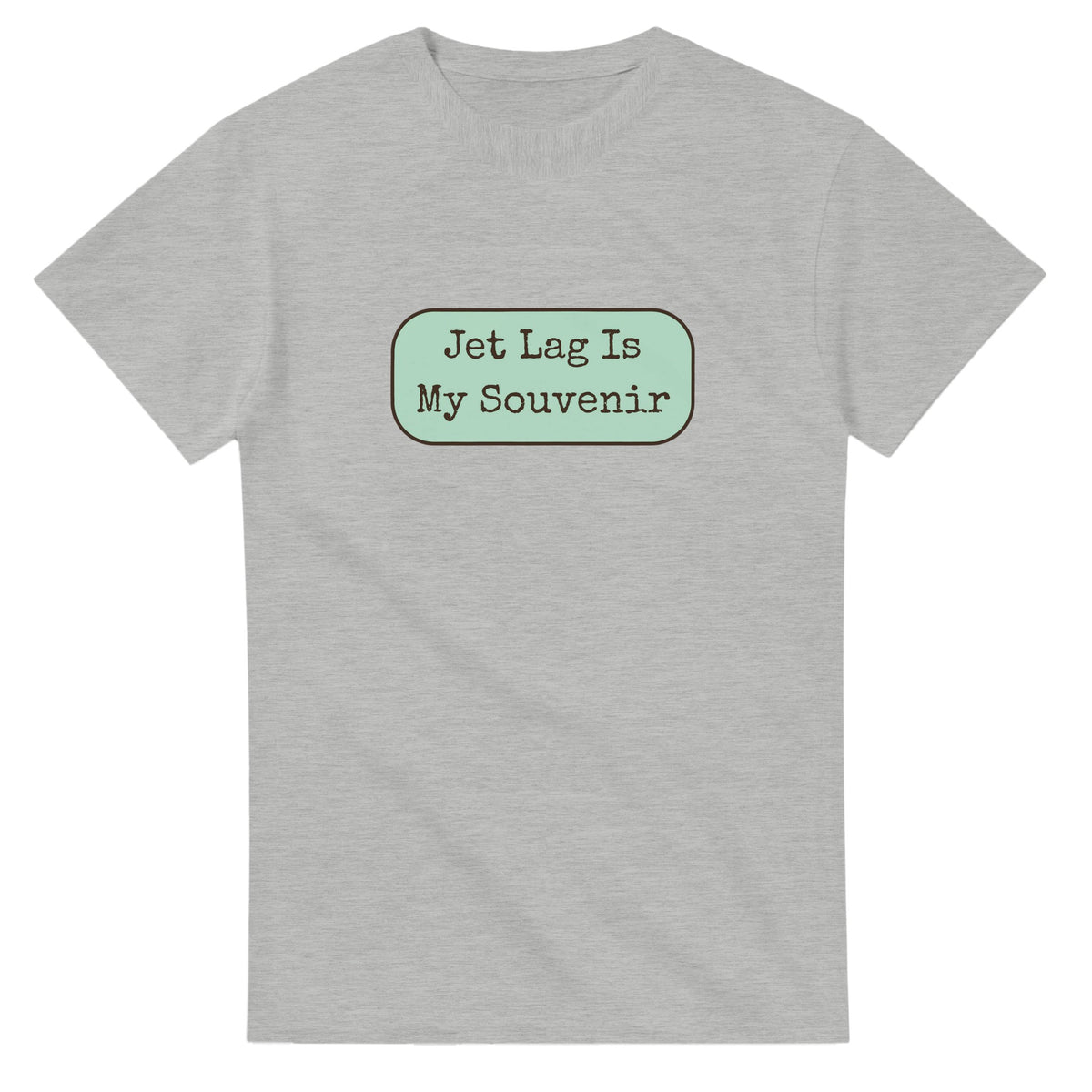 Jet Lag Is My Souvenir — ash unisex t-shirt