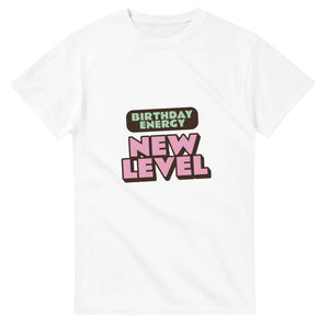 Birthday Energy: New Level — white unisex t-shirt