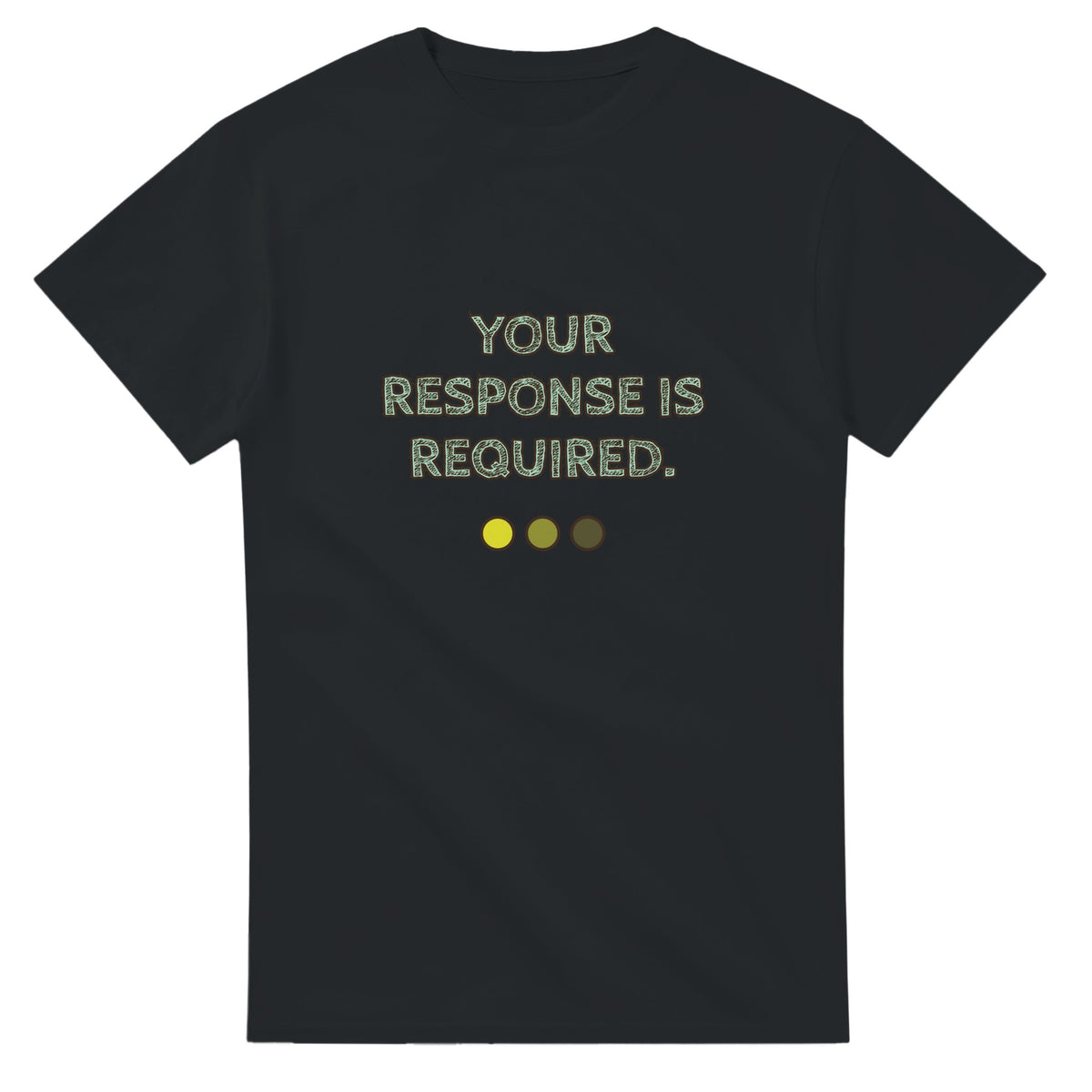Your Response Is Required — black unisex t-shirt