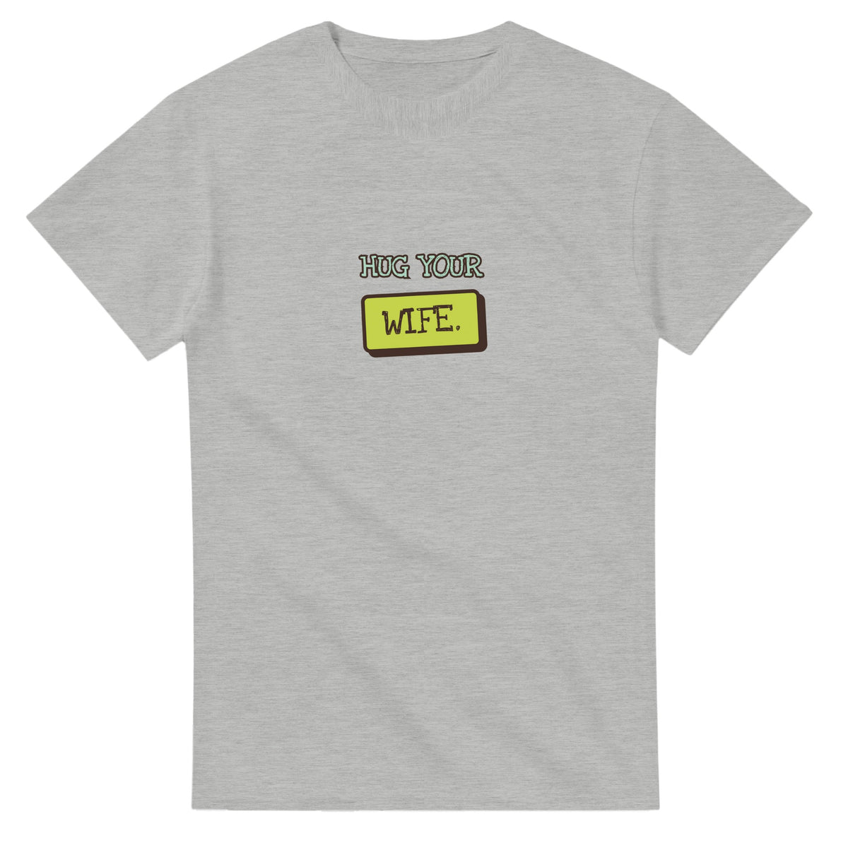 Hug Your Wife — ash unisex t-shirt