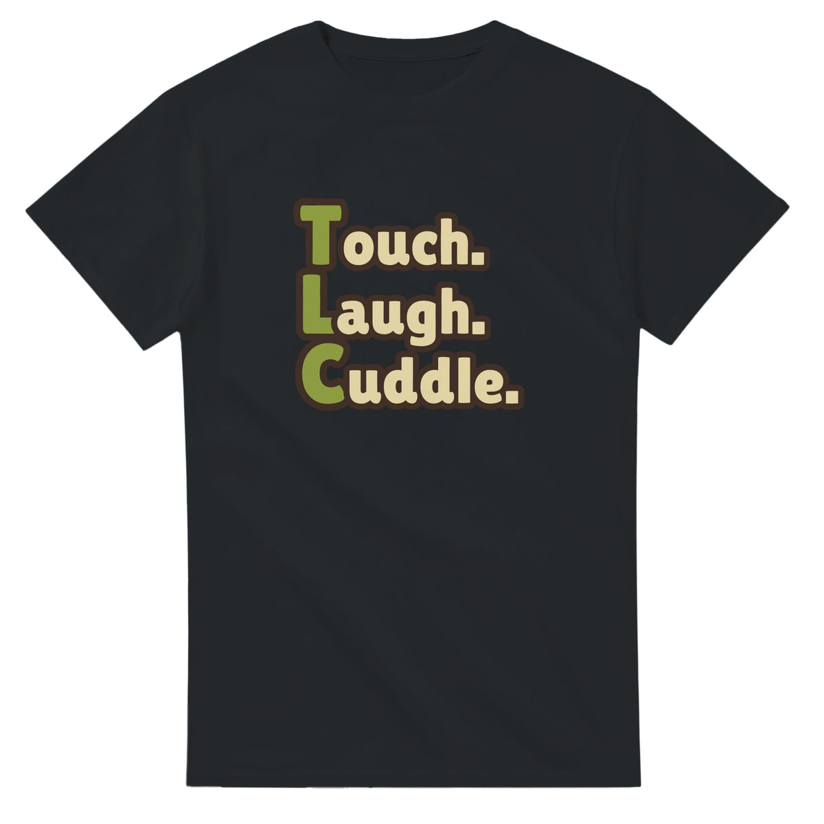 Touch. Laugh. Cuddle. — black unisex t-shirt