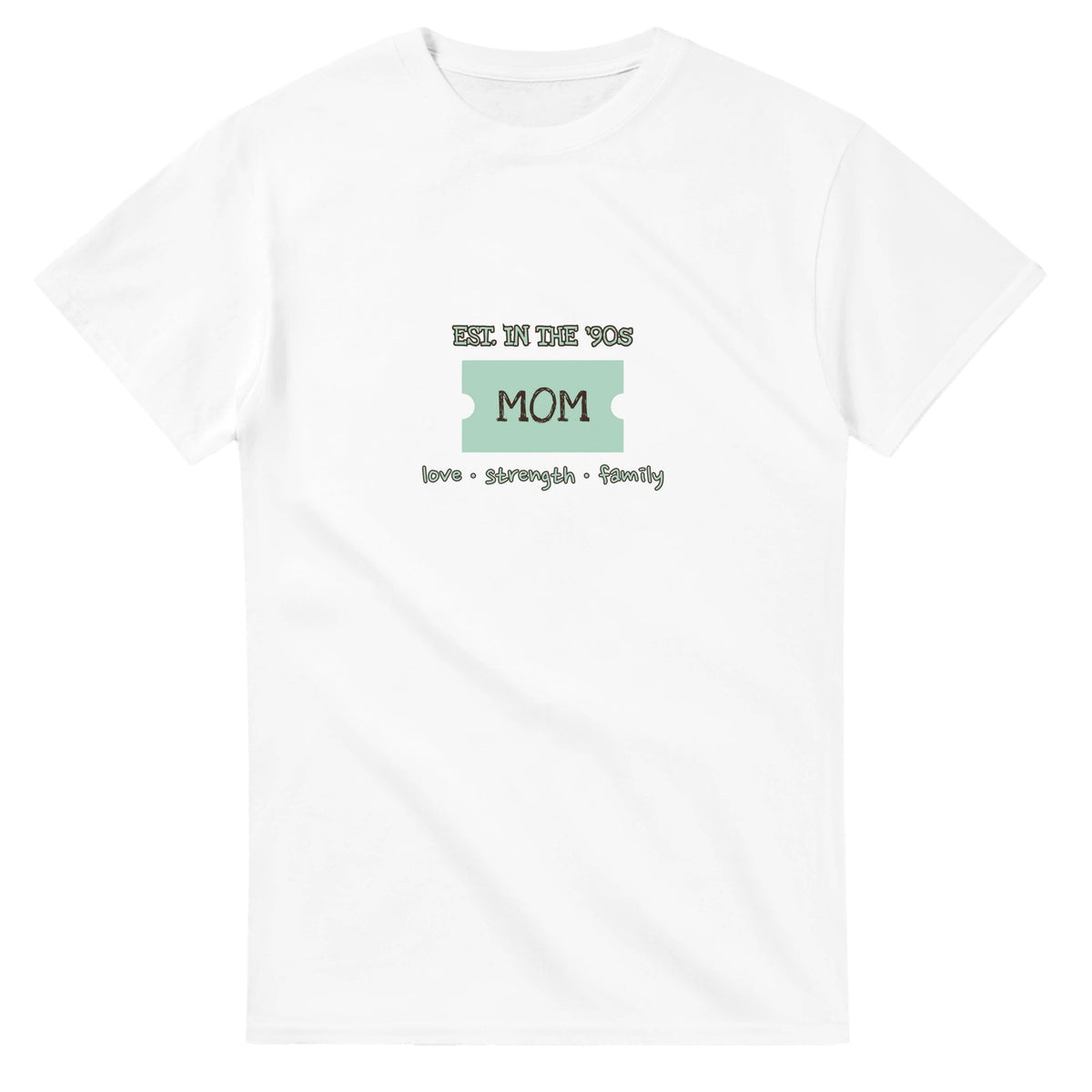Mom • Est. In The ’90s • Love • Strength • Family — white unisex t-shirt