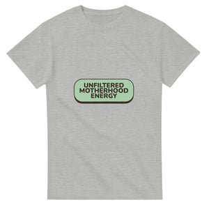 Unfiltered Motherhood Energy — ash unisex t-shirt