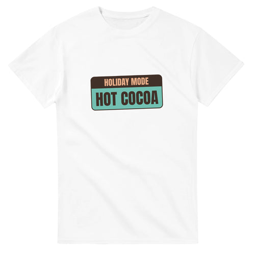 Holiday Mode Powered By Hot Cocoa — white unisex t-shirt