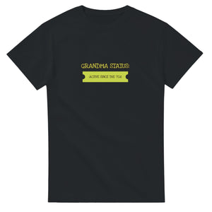 Grandma Status: Active Since The ’70s — black unisex t-shirt