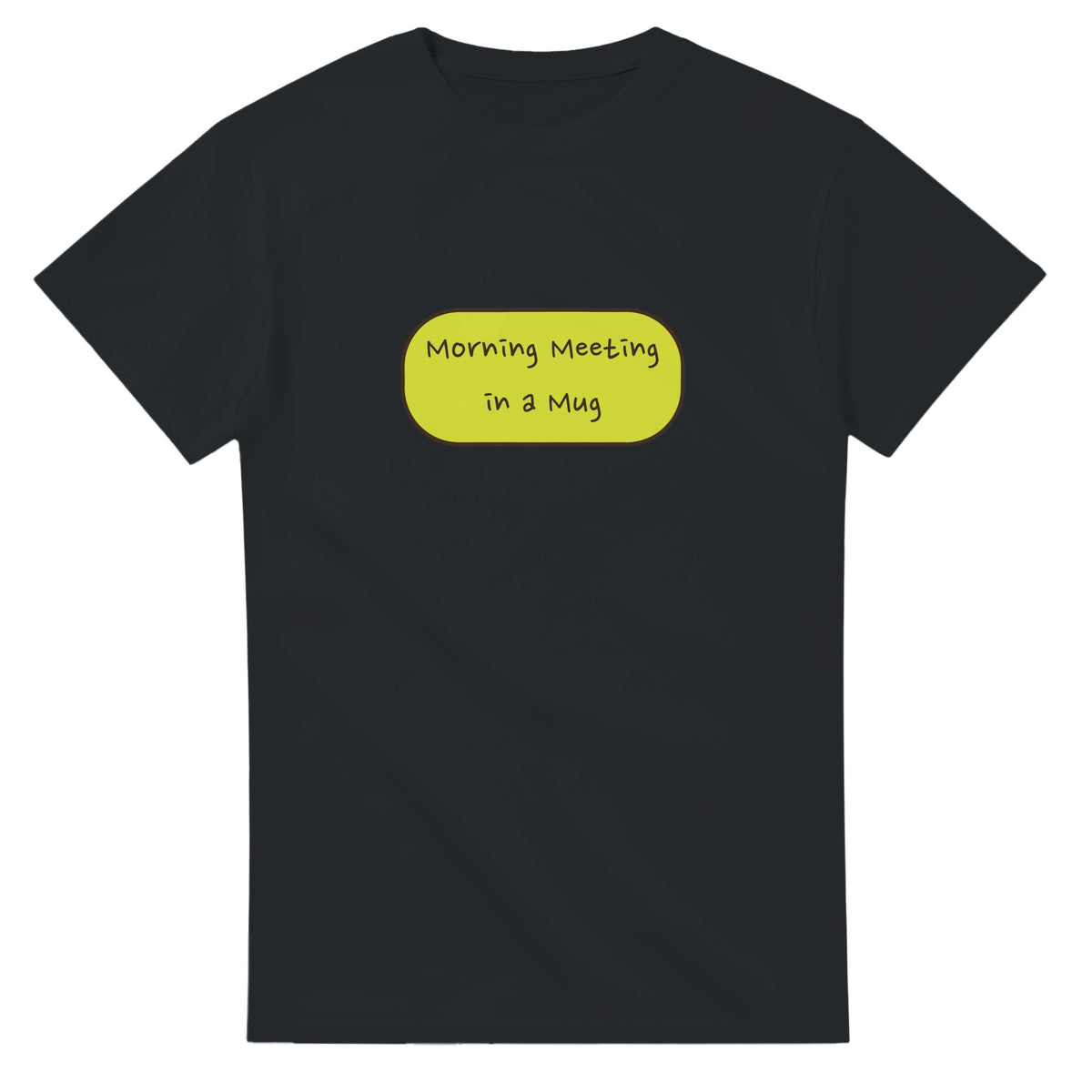 Morning Meeting In A Mug — black unisex t-shirt