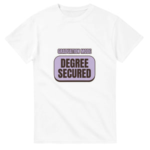 Graduation Mode: Degree Secured — white unisex t-shirt