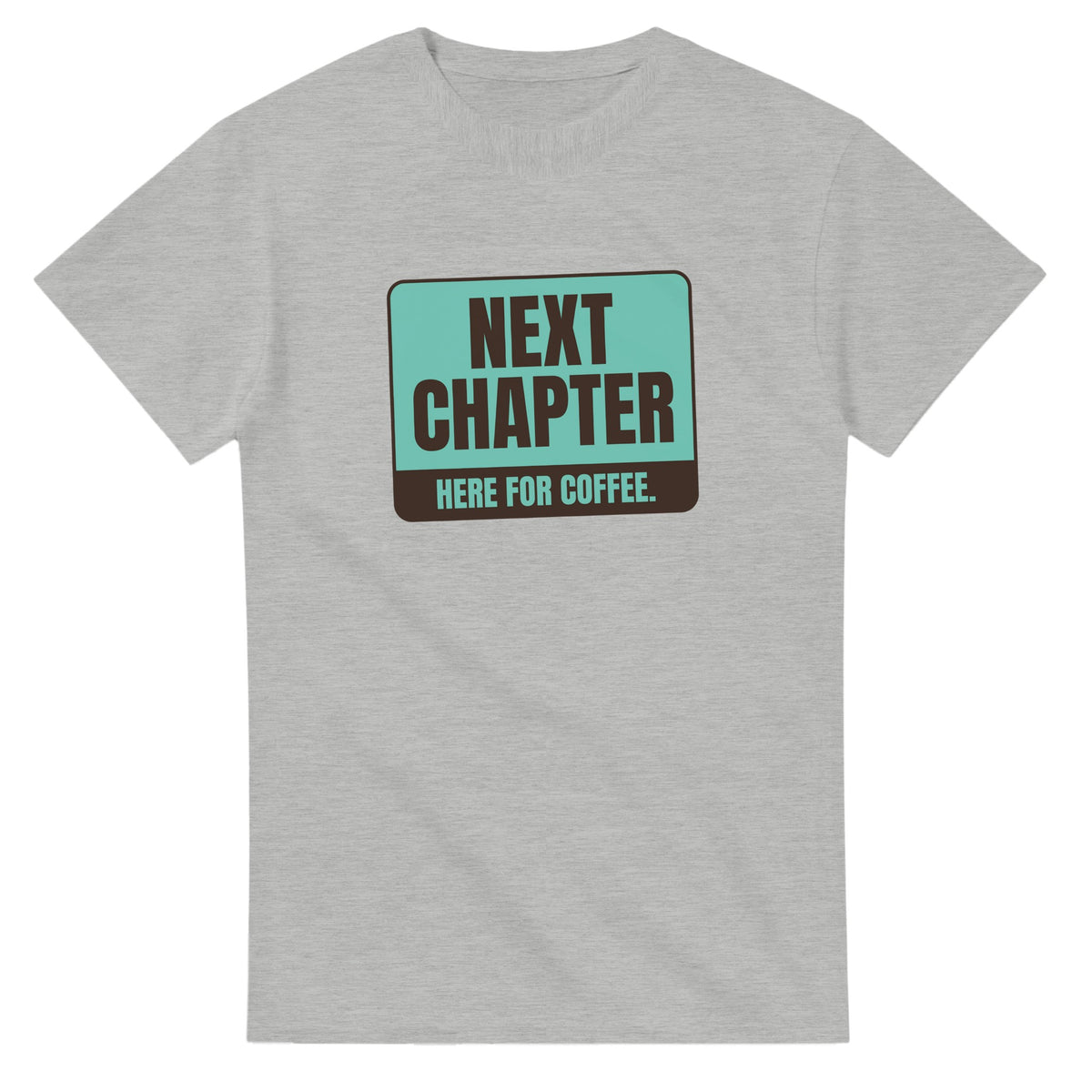 Next Chapter. Here For Coffee — ash unisex t-shirt