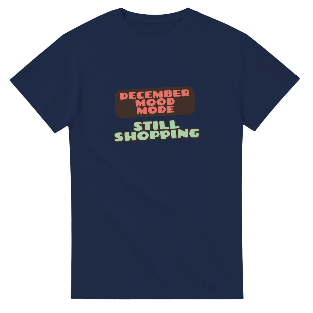 December Mood Mode: Still Shopping — navy unisex t-shirt
