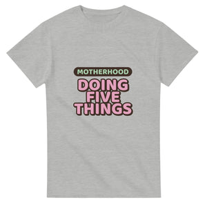 Motherhood: Doing Five Things — ash unisex t-shirt