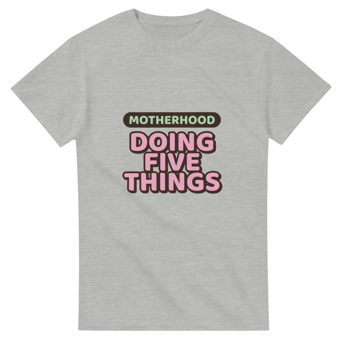 Motherhood: Doing Five Things — ash unisex t-shirt