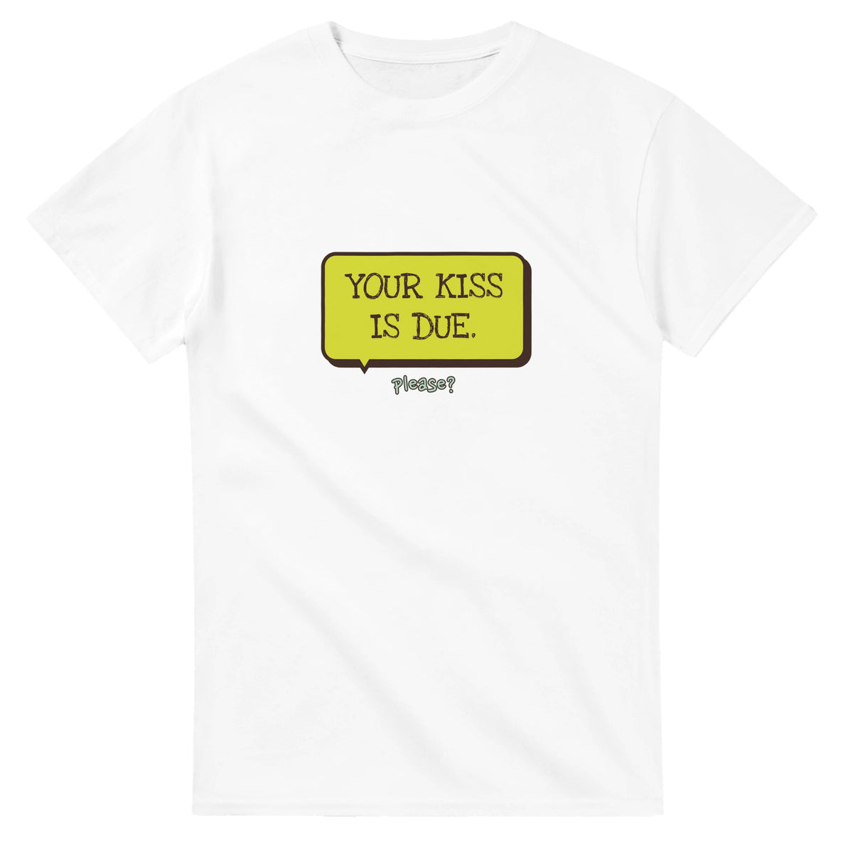 Your Kiss Is Due — white unisex t-shirt