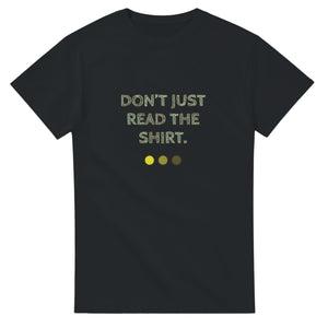 Don’t Just Read The Shirt — black unisex t-shirt