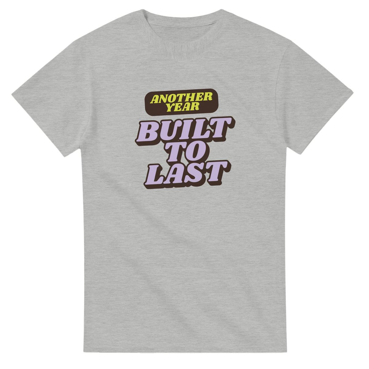 Another Year: Built To Last — ash unisex t-shirt