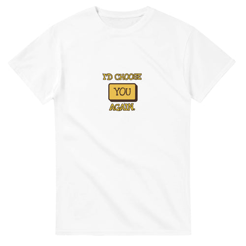 I'D Choose You Again — white unisex t-shirt