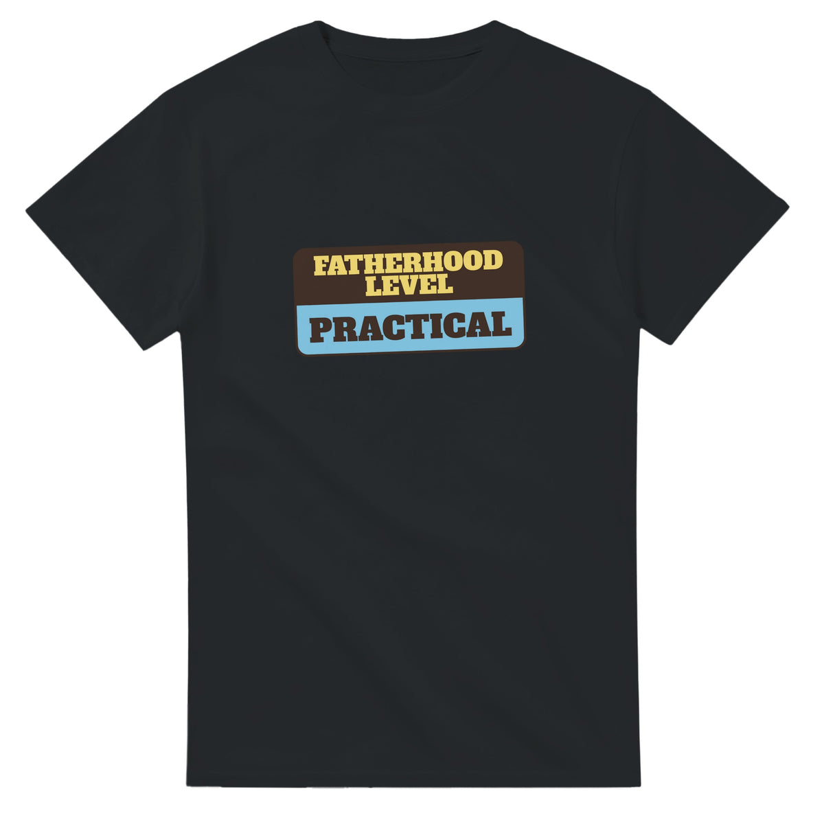 Fatherhood Level: Practical — black unisex t-shirt