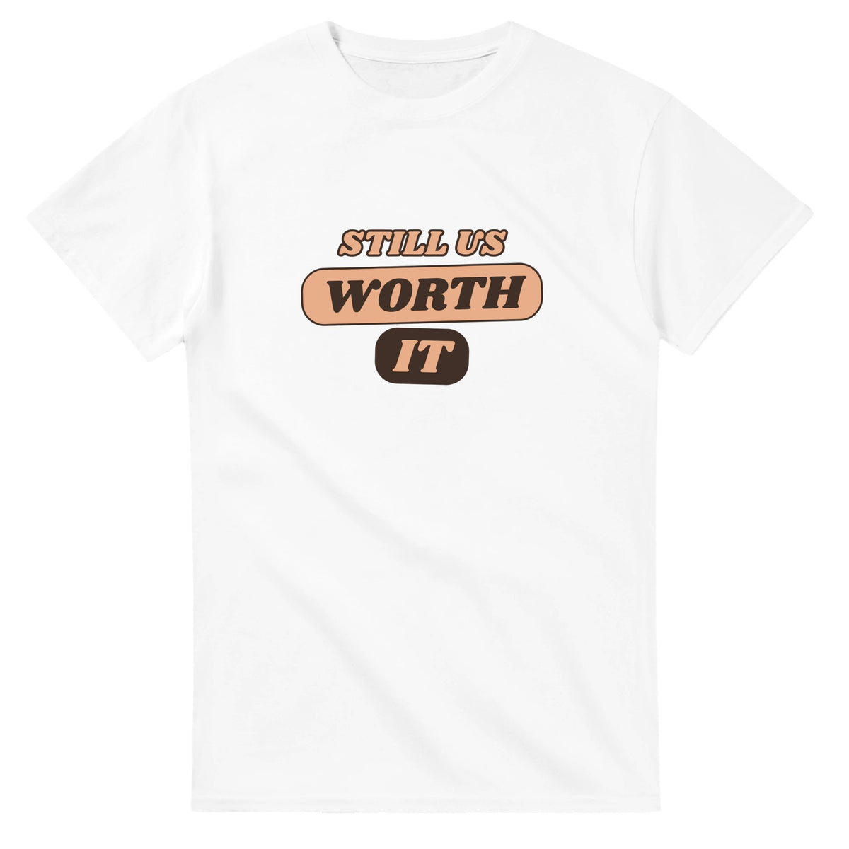 Still Us: Worth It — white unisex t-shirt