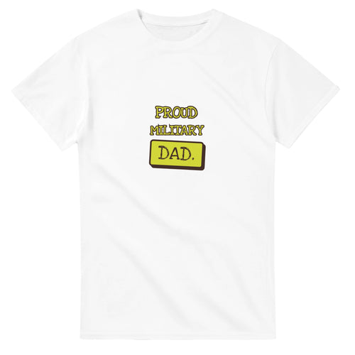 Proud Military Dad — white unisex t-shirt