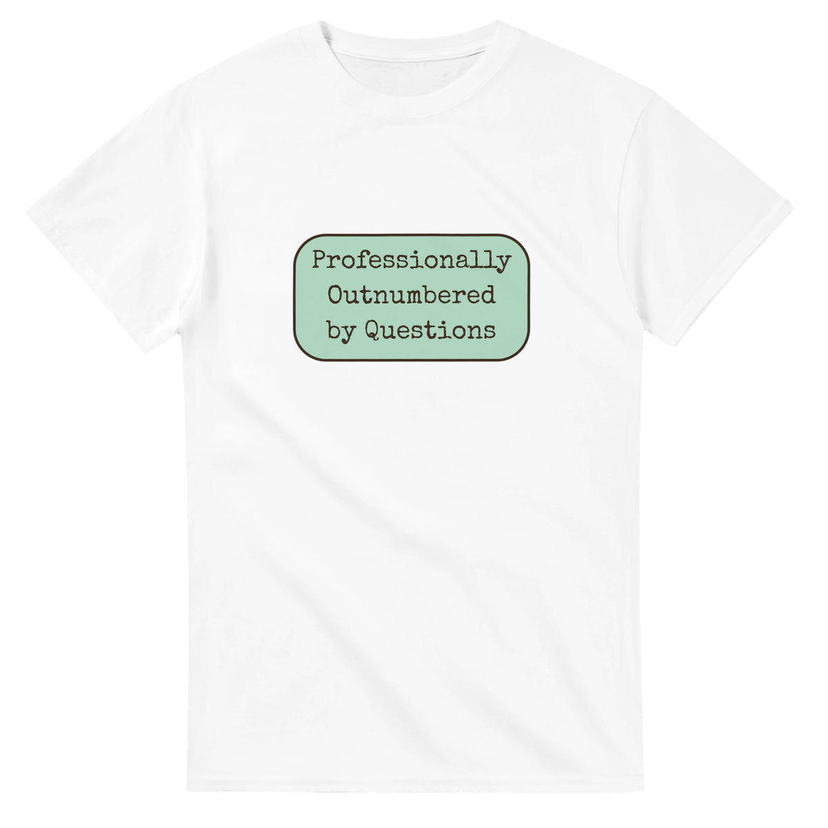 Professionally Outnumbered By Questions — white unisex t-shirt